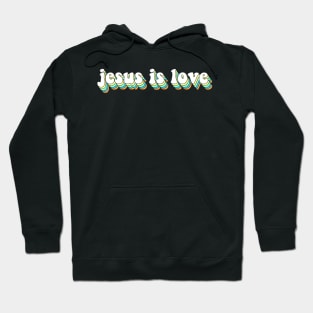 jesus is love Hoodie